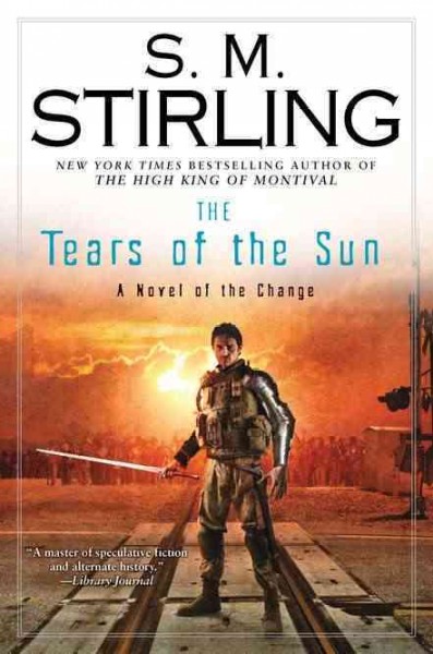 The tears of the sun / S.M. Stirling.