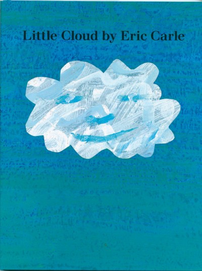 Little cloud / by Eric Carle.