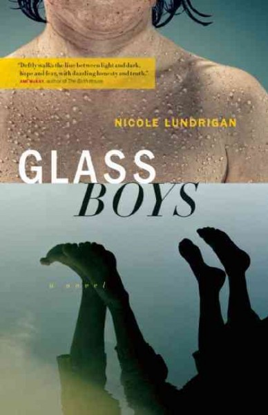 Glass boys : a novel / Nicole Lundrigan.