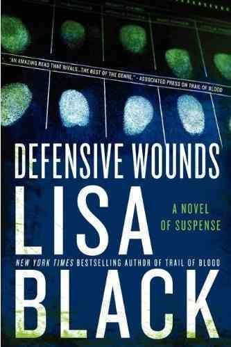 Defensive wounds : A Novel of Suspense / Lisa Black.