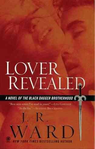 Lover revealed : a novel of the Black Dagger Brotherhood / J.R. Ward.