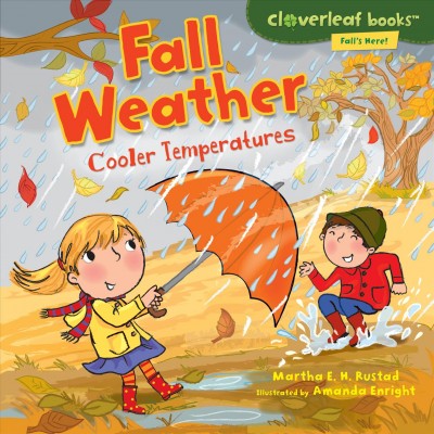 Fall weather : cooler temperatures / Martha E.H. Rustad ; illustrated by Amanda Enright.
