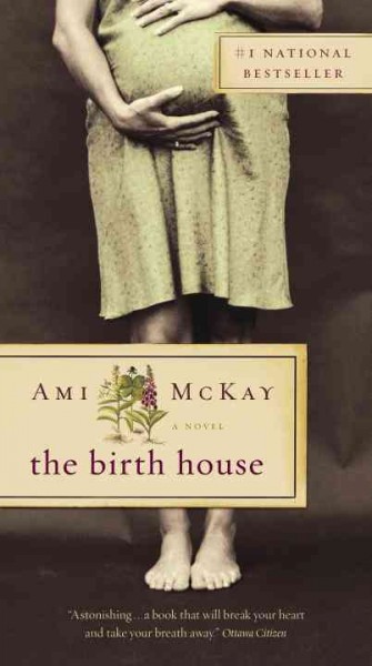 The birth house : a novel / by Ami McKay.