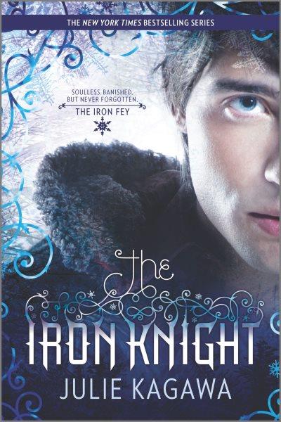 Iron Fey.  Bk 4  : The Iron Knight / Julie Kagawa.