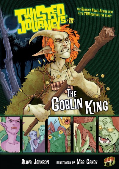 Twisted journeys. # 10, The Goblin king / Alaya Johnson ; illustrated by Meg Gandy. 