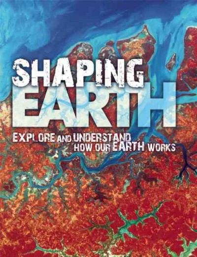 Shaping Earth / David and Helen Orme ; series editor, Steve Parker.