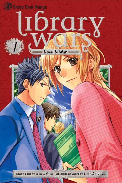 Library wars : love & war. Volume 7 / story & art by Kiiro Yumi ; original concept by Hiro Arikawa ; [English translation, Kinami Watabe ; adaptation & lettering, Sean McCoy] 