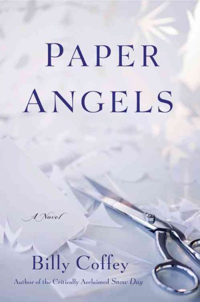 Paper angels : a novel / Billy Coffey.