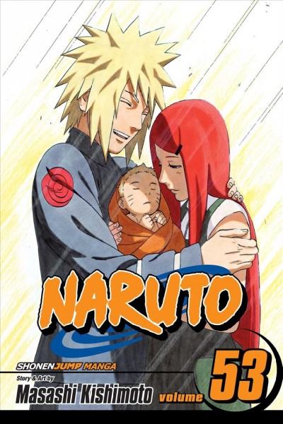 Naruto . #53 : The birth of Naruto / story and art by Masashi Kishimoto ; [translation, Mari Morimoto ; touch-up art & lettering, Inori Fukuda Trant, Sabrina Heep]. 