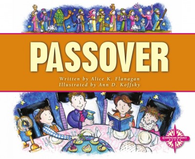 Passover [electronic resource] / written by Alice K. Flanagan ; illustrated by Ann D. Koffsky.