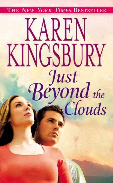 Just beyond the clouds [electronic resource] : a novel / Karen Kingsbury.