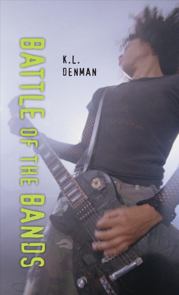 Battle of the bands [electronic resource] / K.L. Denman.