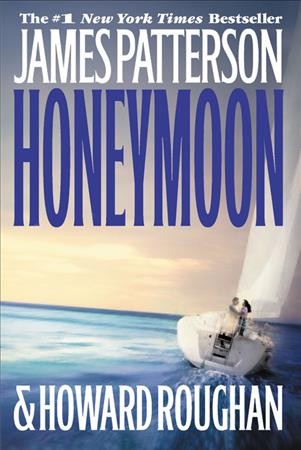 Honeymoon [electronic resource] : a novel / by James Patterson and Howard Roughan.