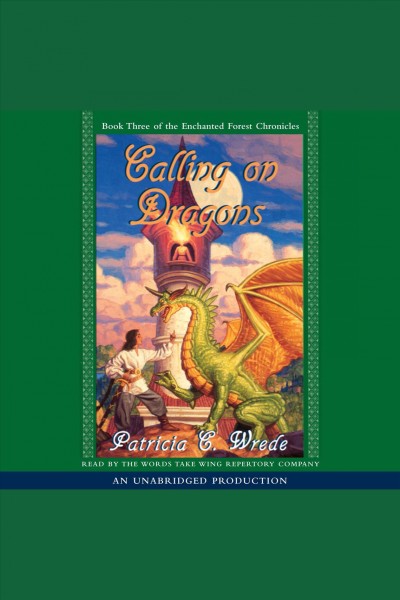 Calling on dragons [electronic resource] / Patricia C. Wrede.