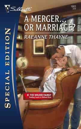 A merger-- or marriage? [electronic resource] / RaeAnne Thayne.