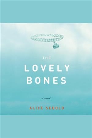 The lovely bones [electronic resource] / by Alice Sebold.