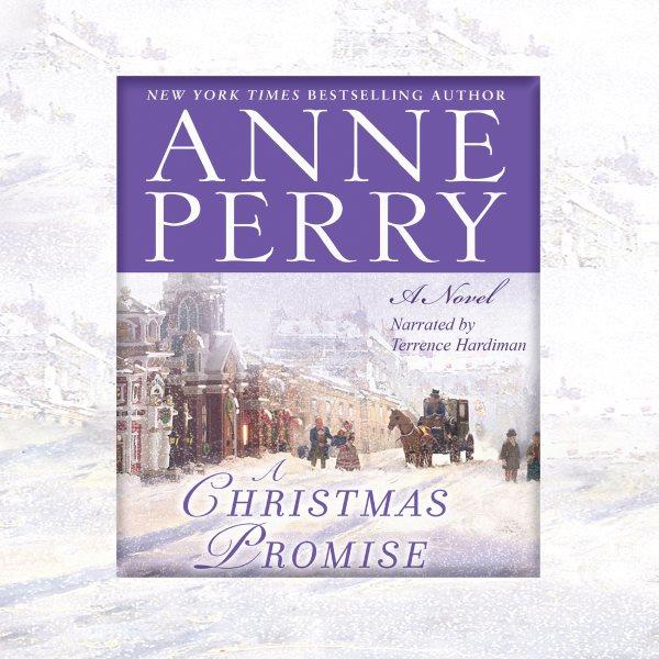 A Christmas promise [electronic resource] / Anne Perry.