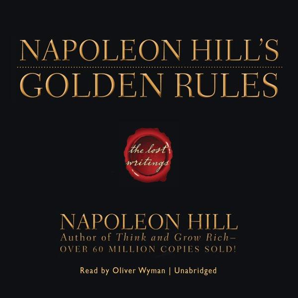 Napoleon Hill's golden rules [electronic resource] : the lost writings / Napoleon Hill.