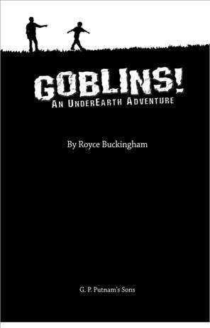 Goblins! [electronic resource] : an UnderEarth adventure / by Royce Buckingham.