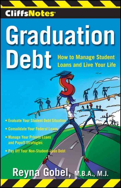 CliffsNotes graduation debt [electronic resource] : how to manage student loans and live your life / by Reyna Gobel.