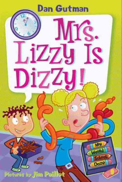 Mrs. Lizzy is dizzy! [electronic resource] / Dan Gutman ; pictures by Jim Paillot.