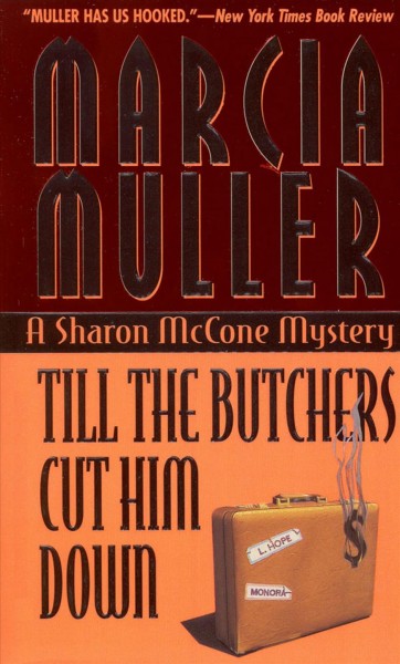 Till the butchers cut him down [electronic resource] : a Sharon McCone mystery / Marcia Muller.