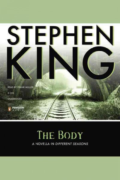 The body [electronic resource] / Stephen King.