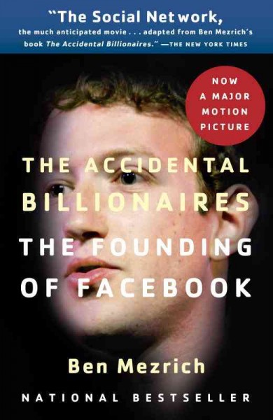 The accidental billionaires [electronic resource] : the founding of Facebook : a tale of sex, money, genius and betrayal / Ben Mezrich.