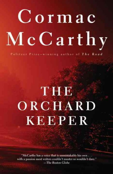 The orchard keeper [electronic resource] / Cormac McCarthy.