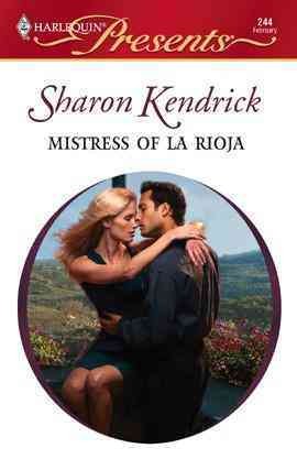 Mistress of La Rioja [electronic resource] / by Sharon Kendrick.