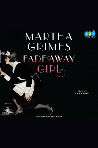 Fadeaway girl [electronic resource] : [a novel] / Martha Grimes.
