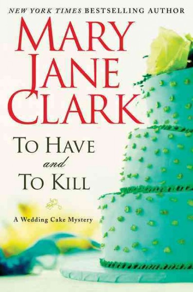 To have and to kill / Mary Jane Clark.