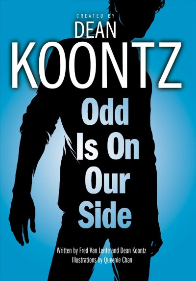 Odd is on our side [electronic resource] / created by Dean Koontz ; written by Fred Van Lente and Dean Koontz ; illustrations by Queenie Chan.