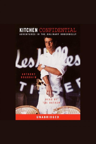 Kitchen confidential [electronic resource] / Anthony Bourdain.