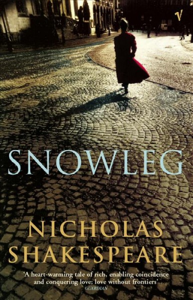 Snowleg [electronic resource] / Nicholas Shakespeare.