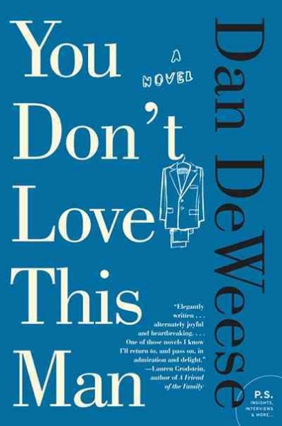 You don't love this man [electronic resource] : a novel / Dan DeWeese.