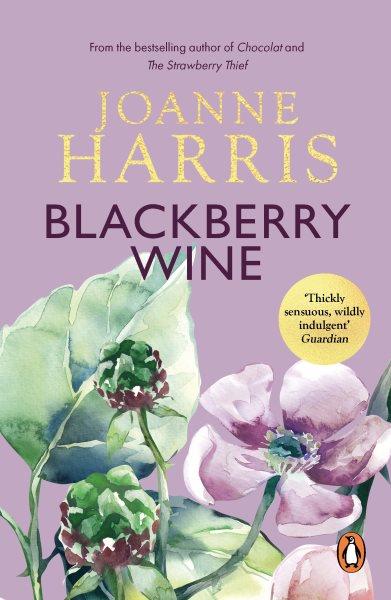 Blackberry wine [electronic resource] / Joanne Harris.