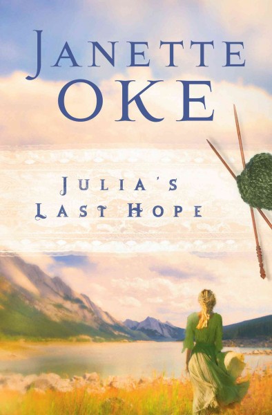 Julia's last hope [electronic resource] / Janette Oke.