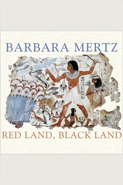 Red land, black land [electronic resource] : daily life in Ancient Egypt / Barbara Mertz.