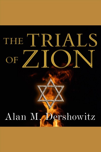 The trials of Zion [electronic resource] : a novel / Alan M. Dershowitz.