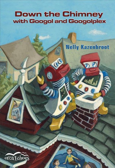 Down the chimney with Googol and Googolplex [electronic resource] / Nelly Kazenbroot.