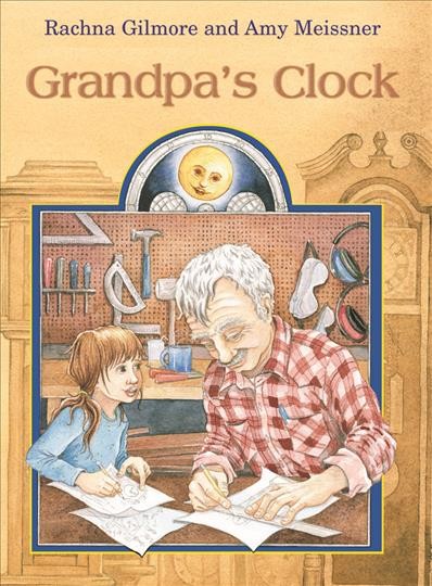 Grandpa's clock [electronic resource] / story by Rachna Gilmore ; illustrations by Amy Meissner.
