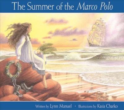 The summer of the Marco Polo [electronic resource] / by Lynn Manuel ; illustrated by Kasia Charko.