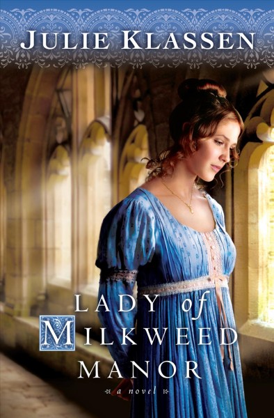 Lady of Milkweed Manor [electronic resource] / Julie Klassen.