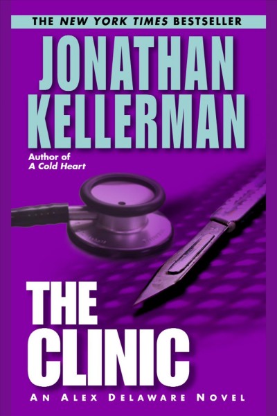 The clinic [electronic resource] / by Jonathan Kellerman.