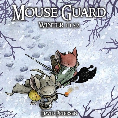 Mouse Guard. [2] : winter 1152 / story & art by David Petersen. --.