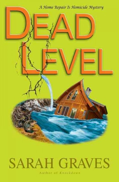 Dead level : a home repair is homicide mystery / Sarah Graves.