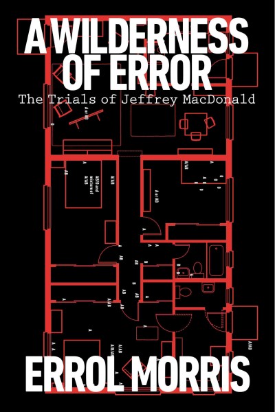 A wilderness of error : the trials of Jeffrey MacDonald / Errol Morris ; [illustrations by Niko Skourti].