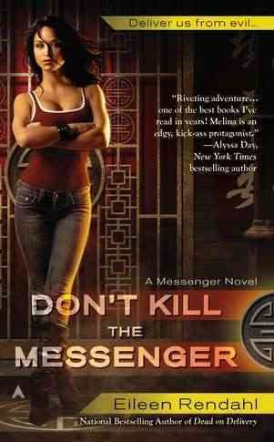 Don't kill the messenger : a messenger novel / Eileen Rendahl.