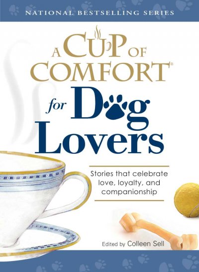 A cup of comfort for dog lovers / edited by Colleen Sell.